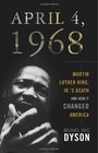 April 4 1968 Martin Luther King Jr's Death and How it Changed America