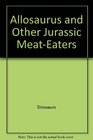 Allosaurus and Other Jurassic MeatEaters