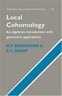 Local Cohomology  An Algebraic Introduction with Geometric Applications