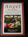 Angel Visions: True Stories of People Who Have Seen Angels, and How You Can See Angels, Too!
