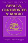 The Complete Book of Spells Ceremonies and Magic