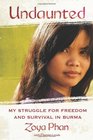 Undaunted My Struggle for Freedom and Survival in Burma