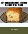 The Best Christmas Fruitcake Recipes in the World