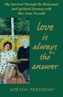 Love Is Always the Answer My Survival Through the Holocaust and Spiritual Journey with Mrs Irina Tweedie