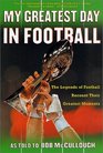 My Greatest Day in Football The Legends of Football Recount Their Greatest Moments