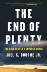The End of Plenty The Race to Feed a Crowded World