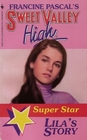 Lila\'s Story (Sweet Valley High Super Star, Bk 1)