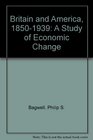 Britain and America 18501939 A Study of Economic Change