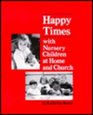 Happy Times With Nursery Children at Home and Church