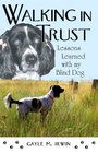 Walking In Trust  Lessons Learned with my Blind Dog