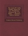 The Land of Little People Poems by FE Weatherly Pictures by JM Dealy  Primary Source Edition