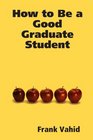 How to Be a Good Graduate Student