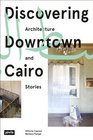 Discovering Downtown Cairo Architecture and Stories