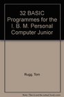 ThirtyTwo Basic Programs for the IBM PCJR