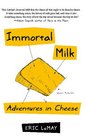 Immortal Milk Adventures in Cheese