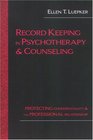 Record Keeping in Psychotherapy and Counseling Protecting Confidentiality and the Professional Relationship