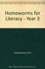 Homeworms for Literacy  Year 3
