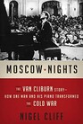 Moscow Nights The Van Cliburn StoryHow One Man and His Piano Transformed the Cold War