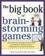 Big Book of Brainstorming Games Quick Effective Activities that Encourage OutoftheBox Thinking Improve Collaboration and Spark Great Ideas