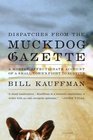 Dispatches from the Muckdog Gazette  A Mostly Affectionate Account of a Small Town's Fight to Survive