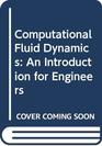 Computational Fluid Dynamics An Introduction for Engineers
