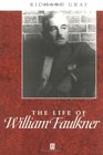 The Life of William Faulkner A Critical Biography
