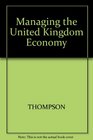 Managing the Uk Economy Current Controversies