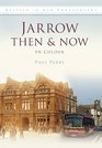 Jarrow Then  Now In Colour