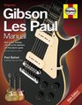 Gibson Les Paul Manual How to Buy Maintain and Set Up the Legendary Les Paul Electric Guitar