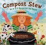 Compost Stew An A to Z Recipe for the Earth