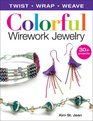 Colorful Wirework Jewelry Twist Wrap Weave