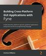 Building CrossPlatform GUI Applications with Fyne Create beautiful platformagnostic graphical applications using Fyne and the Go programming language