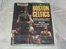 The Boston Celtics The history legends and images of America's most celebrated team