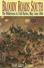 Bloody Roads South The Wilderness to Cold Harbor May  June 1864