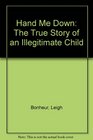 Hand Me Down The True Story of an Illegitimate Child
