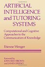 Artificial Intelligence and Tutoring Systems Computational and Cognitive Approaches to the Communication of Knowledge