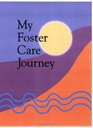 My Foster Care Journey A foster/adoption lifebook