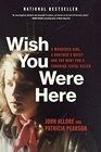 Wish You Were Here A Murdered Girl a Brother's Quest and the Hunt for a Canadian Serial Killer