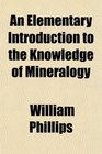 An Elementary Introduction to the Knowledge of Mineralogy