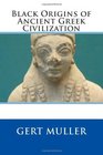 Black Origins of Ancient Greek Civilization