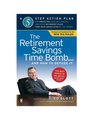 The Retirement Savings Time Bomb    and How to Defuse It A FiveStep Action Plan for Protecting Your IRAs 401 s and Other RetirementPlans from Near Annihilation by the Taxman