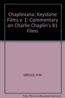 Chapliniana A Commentary on Charlie Chaplin's 81 Movies  The Keystone Films