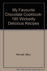 My Favourite Chocolate Cookbook 185 Wickedly Delicious Recipes