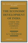 The Economic Development of India under the East India Company 181458 A Selection of Contemporary Writings