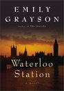 Waterloo Station A Novel