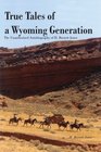 True Tales of a Wyoming Generation The Unauthorized Autobiography of H Barnett Jones