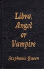Libra Angel Or Vampire