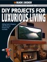Black  Decker Complete Guide to DIY Projects for Luxurious Living Adding Style  Elegancce with Showcase Features You Can Build