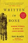 Written in Bone Hidden Stories in What We Leave Behind