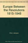 Europe Between Revolutions 18151848